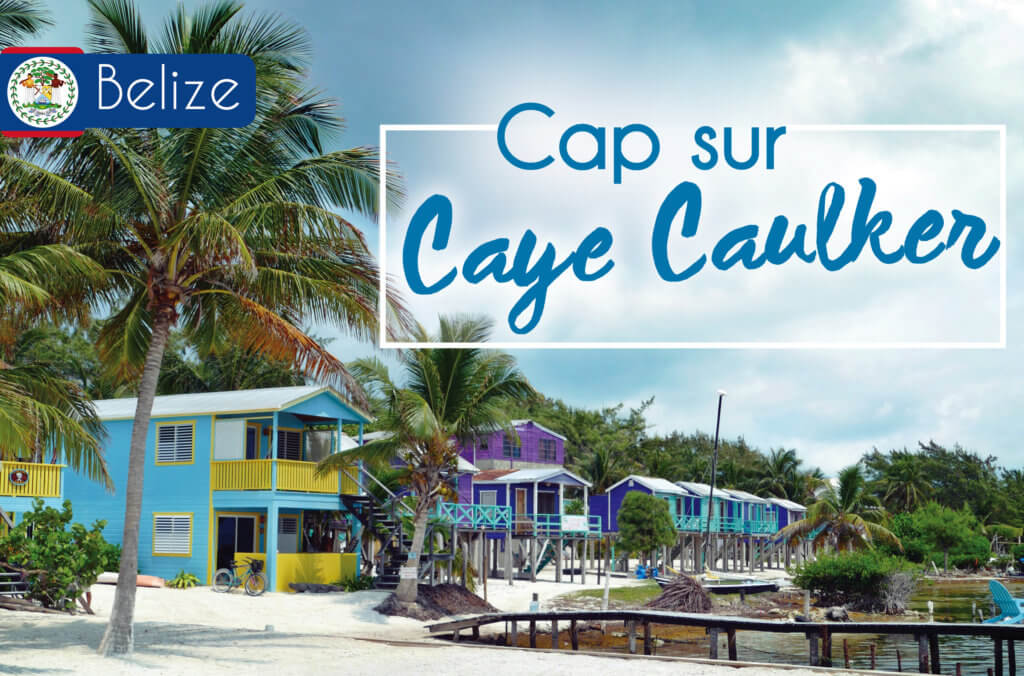 voyage au Belize sur l'île paradisiaque de Caye Caulker - Cabanes et cocotiers à perte de vue